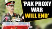 Army Chief General MM Naravane warns Pakistan's proxy war will end soon | OneIndia News