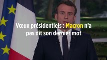 Vœux présidentiels : Macron n’a pas dit son dernier mot