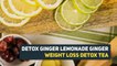 Detox ginger lemonade- Lose Weight Fast with LEMON, GINGER Weight Loss Detox Tea