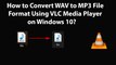 How to Convert WAV to MP3 File Format Using VLC Media Player on Windows 10?