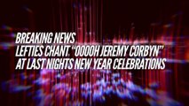 Lefties chant “ooooh Jeremy Corbyn” at last nights New Year celebrations in London.