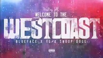 Blueface, YG, Snoop Dogg - “Welcome to the West Coast” (Official Audio)