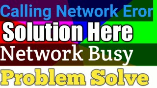 Calling Eror Network Busy Solution | Network Busy Issue Solve