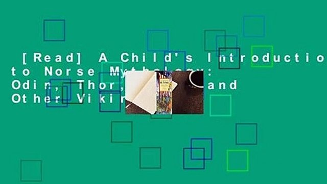 [Read] A Child's Introduction to Norse Mythology: Odin, Thor, Loki, and Other Viking Gods,