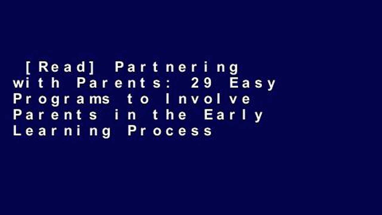 [Read] Partnering with Parents: 29 Easy Programs to Involve Parents in the Early Learning Process