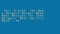 Full E-book  The Bob s Burgers Burger Book: Real Recipes for Joke Burgers  Best Sellers Rank : #4