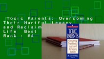 Toxic Parents: Overcoming Their Hurtful Legacy and Reclaiming Your Life  Best Sellers Rank : #4