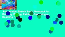 Full version  Sketch Book: Notebook for Drawing, Writing, Painting, Sketching or Doodling, 120