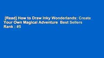 [Read] How to Draw Inky Wonderlands: Create Your Own Magical Adventure  Best Sellers Rank : #5