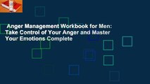 Anger Management Workbook for Men: Take Control of Your Anger and Master Your Emotions Complete