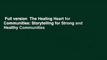 Full version  The Healing Heart for Communities: Storytelling for Strong and Healthy Communities