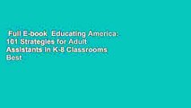 Full E-book  Educating America: 101 Strategies for Adult Assistants in K-8 Classrooms  Best