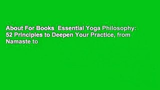 About For Books  Essential Yoga Philosophy: 52 Principles to Deepen Your Practice, from Namaste to