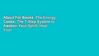 About For Books  The Energy Codes: The 7-Step System to Awaken Your Spirit, Heal Your Body, and