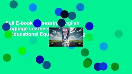 Full E-book  Assessing English Language Learners: Bridges to Educational Equity: Connecting