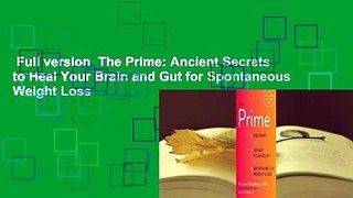 Full version  The Prime: Ancient Secrets to Heal Your Brain and Gut for Spontaneous Weight Loss