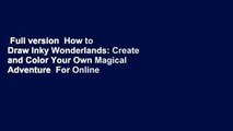 Full version  How to Draw Inky Wonderlands: Create and Color Your Own Magical Adventure  For Online