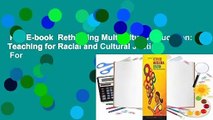 Full E-book  Rethinking Multicultural Education: Teaching for Racial and Cultural Justice  For