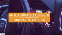 An Illuminated ABS Light in Your Audi While Driving in Houston