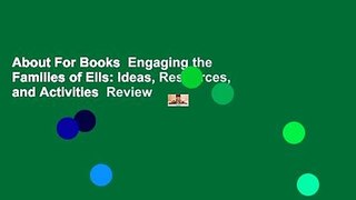 About For Books  Engaging the Families of Ells: Ideas, Resources, and Activities  Review