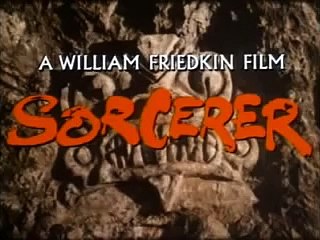 Sorcerer trailer: A film by William Friedkin