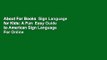 About For Books  Sign Language for Kids: A Fun  Easy Guide to American Sign Language  For Online