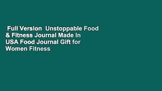 Full Version  Unstoppable Food & Fitness Journal Made In USA Food Journal Gift for Women Fitness