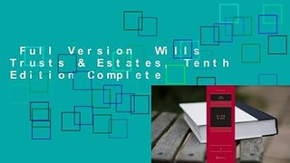 Full Version  Wills Trusts & Estates, Tenth Edition Complete