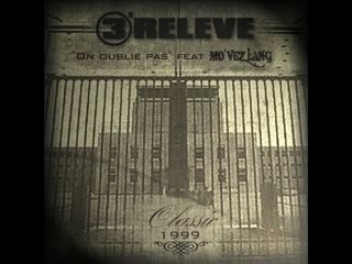 On oublie pas . 3ème Relève feat Mo'vez Lang (1999).