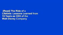 [Read] The Ride of a Lifetime: Lessons Learned from 15 Years as CEO of the Walt Disney Company