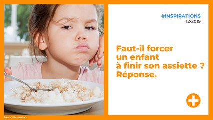 Faut-il forcer un enfant à finir son assiette ? Réponse.