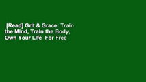 [Read] Grit & Grace: Train the Mind, Train the Body, Own Your Life  For Free