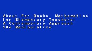About For Books  Mathematics for Elementary Teachers: A Contemporary Approach 10e Manipulative