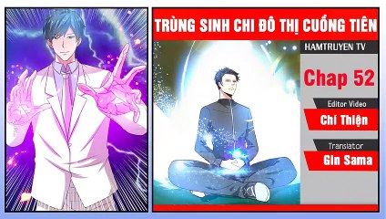 Trùng Sinh Chi Đô Thị Cuồng Tiên Chap 52