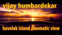 HAVELOCK ISLAND ANDAMAN CINEMATIC VIEW