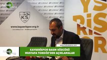 Kayserispor Basın Sözcüsü Mustafa Tokgöz'den açıklamalar