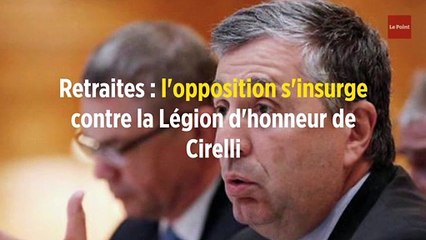 Retraites : l'opposition s'insurge contre la Légion d'honneur de Cirelli
