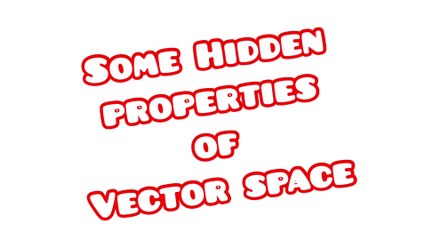 Hidden properties of vector space || new 2020 ||