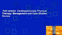 Full version  Cardiopulmonary Physical Therapy: Management and Case Studies  Review
