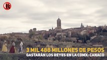 3 mil 488 millones de pesos gastarán los Reyes en la CDMX: Canaco