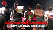 No se van a quitar tierras, no soy Salinas, dice AMLO a zapatistas por tren maya