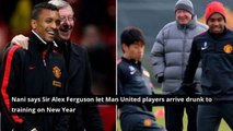 Nani claims Sir Alex Ferguson let Manchester United players arrive to training drunk on New Year