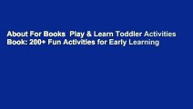About For Books  Play & Learn Toddler Activities Book: 200  Fun Activities for Early Learning