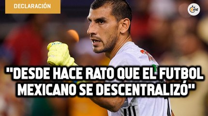 Desde hace rato que el futbol mexicano se descentralizó: Nahuel Guzmán