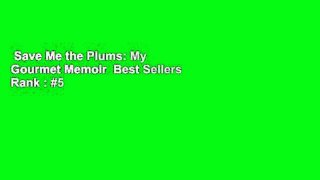Save Me the Plums: My Gourmet Memoir  Best Sellers Rank : #5