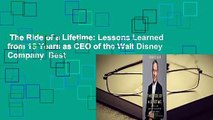The Ride of a Lifetime: Lessons Learned from 15 Years as CEO of the Walt Disney Company  Best