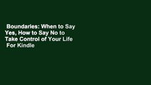 Boundaries: When to Say Yes, How to Say No to Take Control of Your Life  For Kindle