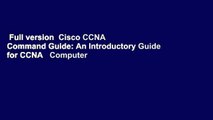 Full version  Cisco CCNA Command Guide: An Introductory Guide for CCNA   Computer Networking