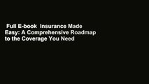 Full E-book  Insurance Made Easy: A Comprehensive Roadmap to the Coverage You Need  Review
