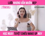 LƯỜI NHƯNG VẪN MUỐN ĐẸP HỌC NGAY TUYỆT CHIÊU MAKE UP NÀY - TÚ HẢO II YANNEWS